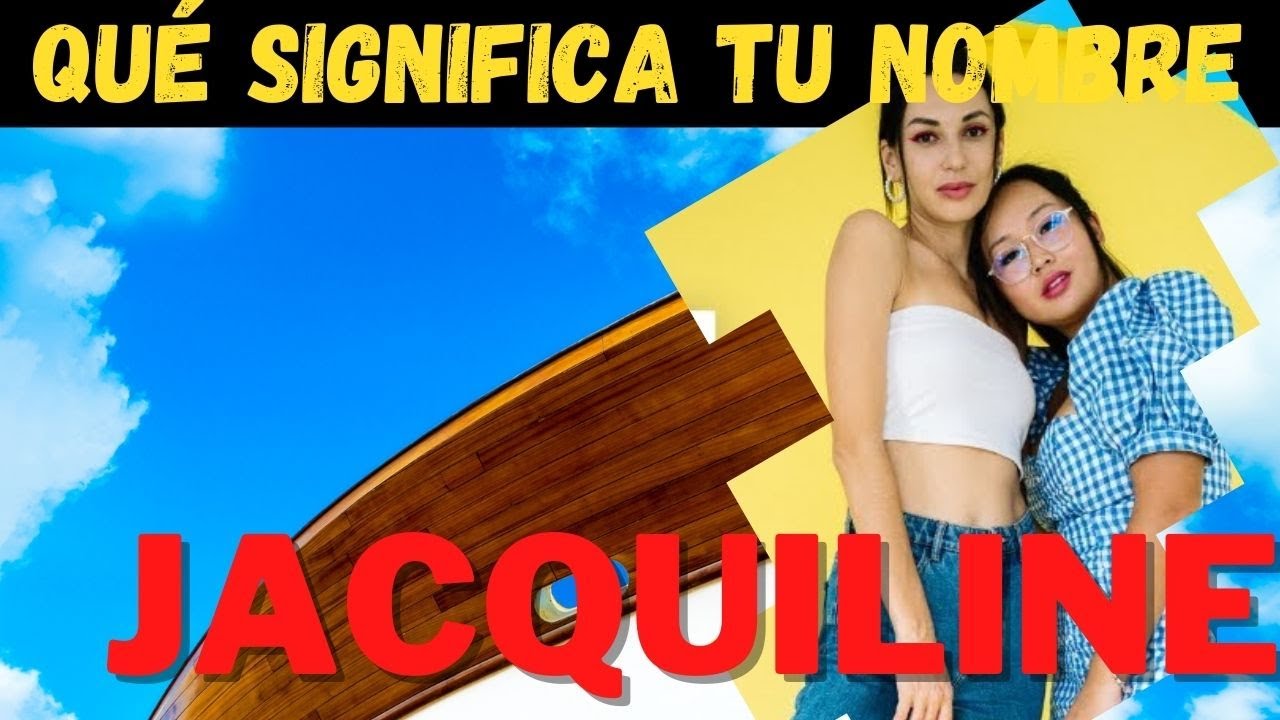 Significado Del Nombre Jacqueline 2023 Ame Jumelle