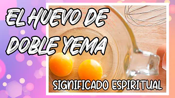 huevo con dos yemas significado espiritual