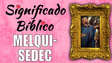 Melquisedec Significado Espiritual [ Y Simbolismo ]