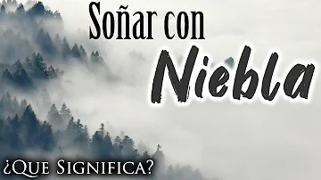 Niebla Significado Espiritual [ Y Simbolismo ]