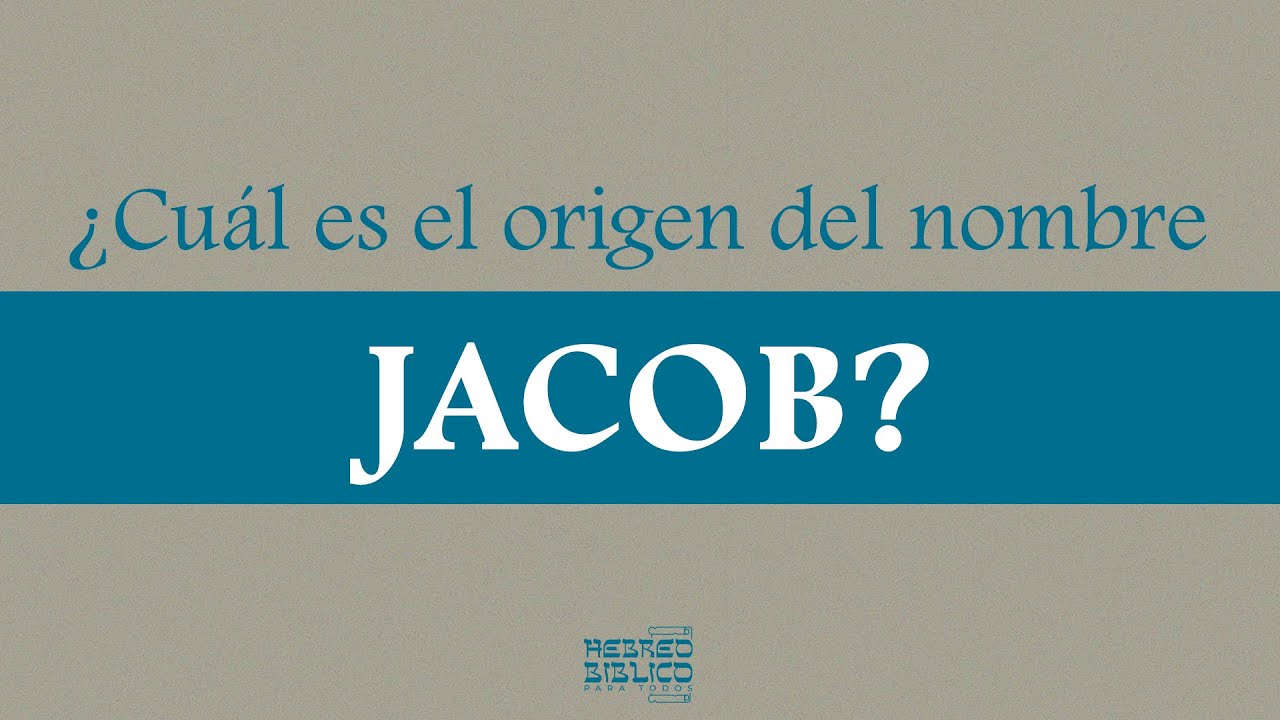 Significado Del Nombre Jacob [ 2023 ]