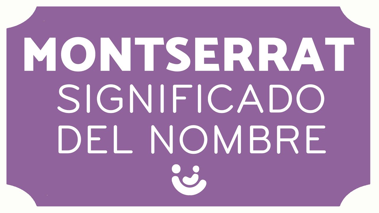 Significado Del Nombre Montserrat En La Biblia [ 2023 ]