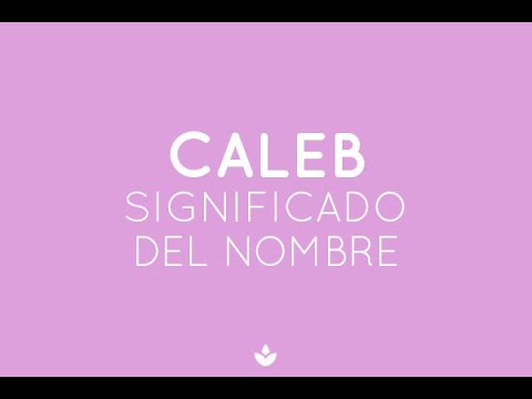 Significado De Kaleb [ 2023 ]