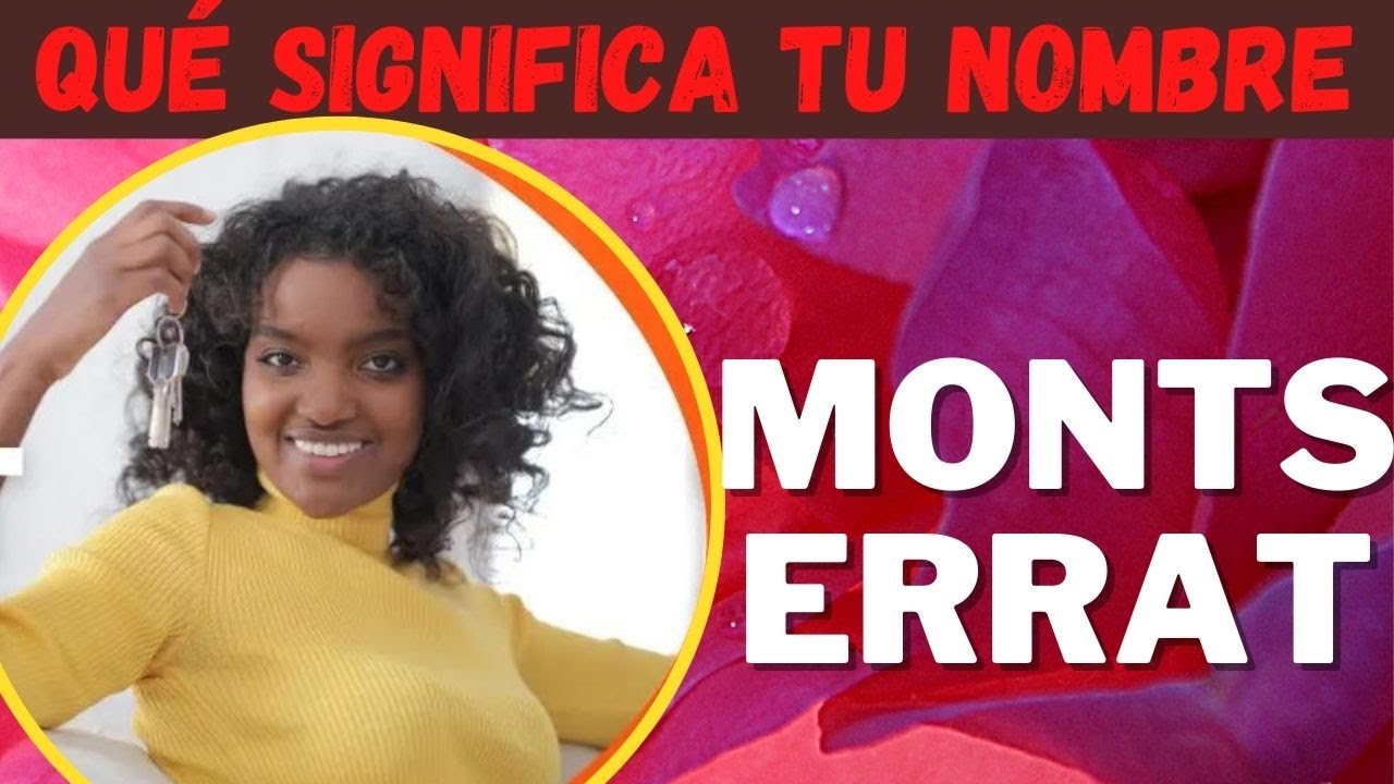 Significado Del Nombre Monserrat [ 2023 ]