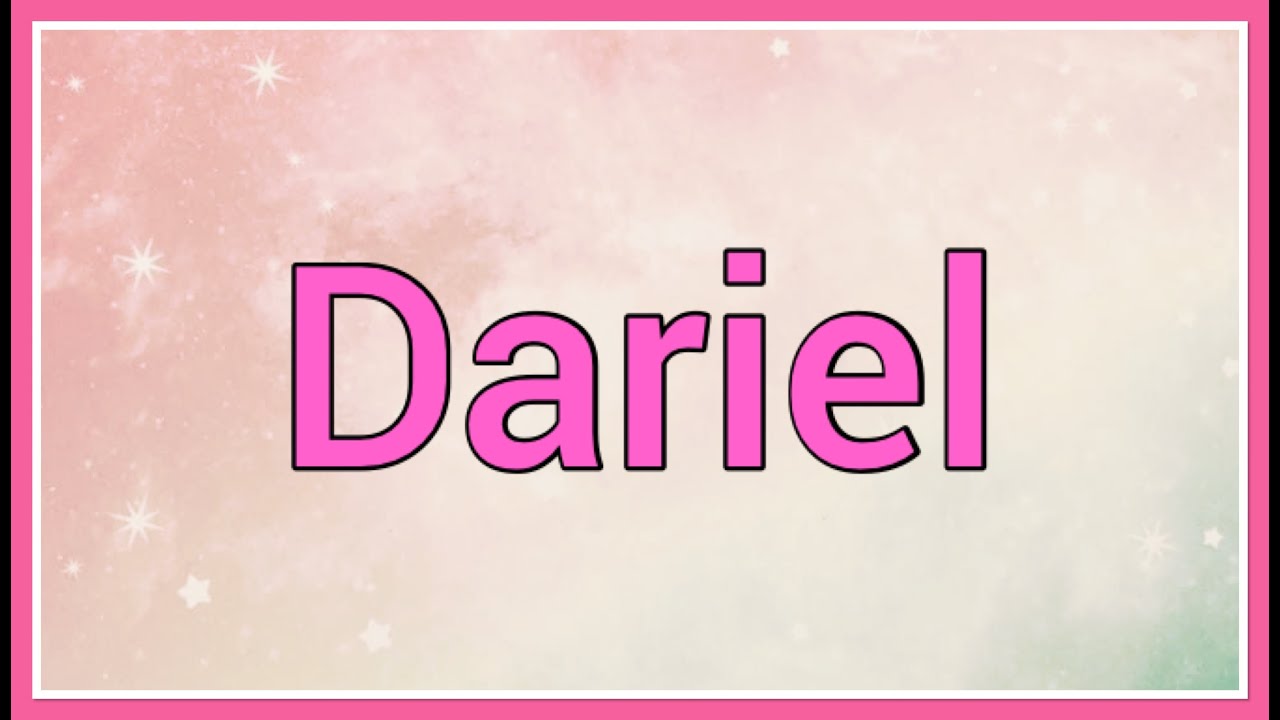 Significado De Dariel [ 2023 ]