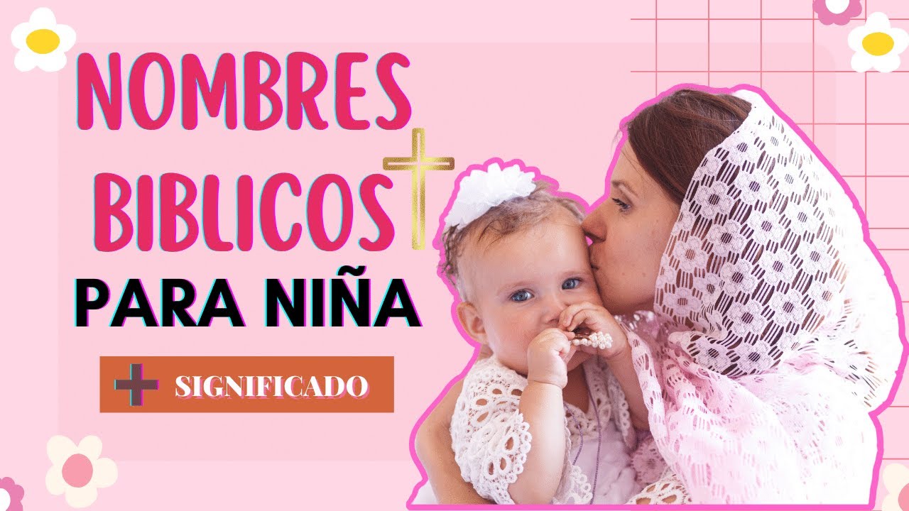 Nombres De Niñas Con Significado Biblico [ 2023 ]